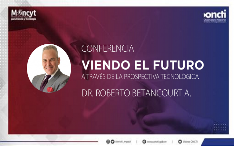 Betancourt: “Con la prospectiva tecnológica lograremos el futuro que queremos”
